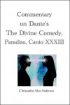 Commentary on Dante's the Divine Comedy, Paradiso, Canto XXXIII - Christopher Alan Anderson