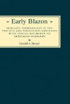 Early Blazon: Heraldic Terminology in the Twelfth and Thirteenth Centuries with Special Refere - Gerard J. Brault