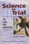 Science on Trial: The Case for Evolution - Douglas J. Futuyma