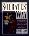 Socrates' Way: Seven Keys to Using Your Mind to the Utmost - Ronald Gross