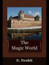 The Magic World - E. Nesbit