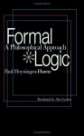 Formal Logic: A Philosophical Approach - Paul Hoyningen-Huene