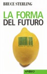 La forma del futuro - Bruce Sterling