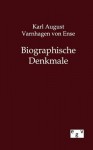 Biographische Denkmale - Karl August Varnhagen von Ense