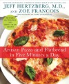 Artisan Pizza and Flatbread in Five Minutes a Day - Jeff Hertzberg, Zoë François, Mark Luinenburg