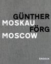 Gunther Forg: Moscow - Heinrich Klotz, Günther Förg