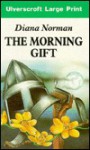 The Morning Gift - Diana Norman