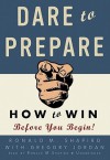 Dare to Prepare: How to Win Before You Begin! (Preloaded Digital Audio Player) - Ronald M. Shapiro, Gregory Jordan