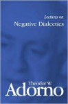 Negative Dialectics - Theodor W. Adorno, Rodney Livingstone