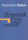 Dziennik. Prozy. Teksty krytyczne - Kazimierz Ratoń