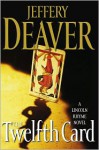 The Twelfth Card: A Lincoln Rhyme Novel - Jeffery Deaver