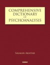 Comprehensive Dictionary of Psychoanalysis - Salman Akhtar