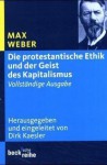 Die protestantische Ethik und der Geist des Kapitalismus - Max Weber, Dirk Käsler