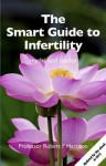 The Smart Guide to Infertility: Myths and Reality - Robert Harrison