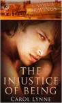 The Injustice of Being - Carol Lynne