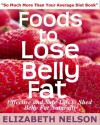 Foods To Lose Belly Fat: For the Sexier, Leaner, and Younger Looking Woman - Elizabeth Nelson