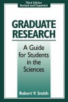 Graduate Research: A Guide for Students in the Sciences - Robert V. Smith