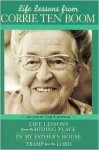 Life Lessons From Corrie Ten Boom (Hiding Place, In My Father's House, Tramp for the Lord) - Corrie ten Boom