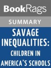 Savage Inequalities: Children in America's Schools by Jonathan Kozol | Summary & Study Guide - BookRags