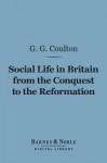 Social Life in Britain from the Conquest to the Reformation (Barnes & Noble Digital Library) - George G. Coulton