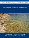 Rose in Bloom - A Sequel to 'Eight Cousins' - The Original Classic Edition - Louisa May Alcott