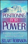 Positioning for Power: Kneeling Low in Prayer; Standing Tall in God - Stuart Robinson