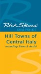 Rick Steves' Snapshot Hill Towns of Central Italy (Rick Steves Snapshot) - Rick Steves