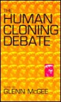 The Human Cloning Debate - Glenn McGee