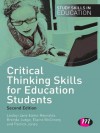 Critical Thinking Skills for Education Students (Study Skills in Education Series) - Lesley-Jane Eales-Reynolds, Brenda Judge, Elaine McCreery, Patrick Jones