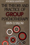 The Theory and Practice of Group Psychotherapy - Irvin D. Yalom