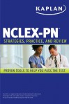 Kaplan NCLEX-PN: Strategies, Practice, and Review (Kaplan NCLEX-PN Exam) - Barbara J. Irwin, Judith A. Burckhardt, Patricia A. Yock