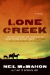 Lone Creek: A Novel - Neil McMahon