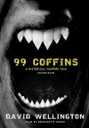 99 Coffins: A Historical Vampire Tale - David Wellington, Bernadette Dunne