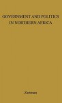 Government and Politics in Northern Africa. - I. William Zartman