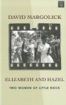 Elizabeth and Hazel: Two Women of Little Rock - David Margolick