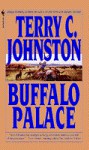 Buffalo Palace - Terry C. Johnston