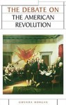 The Debate on the American Revolution - Gwenda Morgan