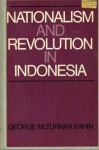 Nationalism and Revolution in Indonesia - George McTurnan Kahin