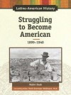 Struggling to Become American: 1899-1940 - Robin S. Doak