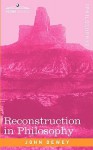 Reconstruction In Philosophy - John Dewey