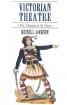 Victorian Theatre: The Theatre in Its Time - Russell Jackson