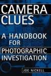 Camera Clues: A Handbook for Photographic Investigation - Joe Nickell