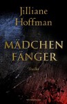 Mädchenfänger - Jilliane Hoffman, Sophie Zeitz