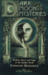 Dark Moon Mysteries: Wisdom, Power, and Magic of the Shadow World - Timothy Roderick