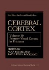 Cerebral Cortex: Volume 10 Primary Visual Cortex in Primates - Alan Peters, Kathleen S Rockland