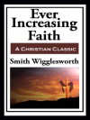 Ever Increasing Faith (with linked TOC) - Smith Wigglesworth