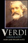 Verdi: A Biography - Mary Jane Phillips-Matz