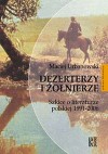 Dezerterzy i żołnierze : szkice o literaturze polskiej 1991-2006 - Maciej Urbanowski