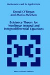 Existence Theory for Nonlinear Integral and Integrodifferential Equations - D. O'Regan, Maria Meehan