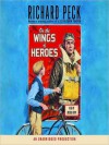 On the Wings of Heroes (Audio) - Richard Peck, Lincoln Hoppe